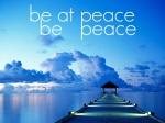 Be at peace, be peace